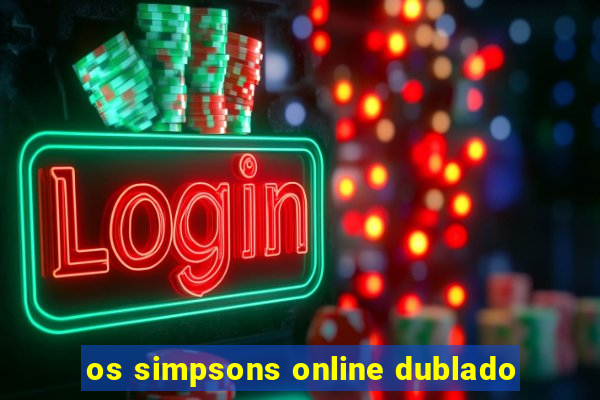 os simpsons online dublado